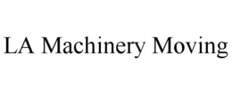 LA MACHINERY MOVING trademark