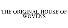 THE ORIGINAL HOUSE OF WOVENS trademark