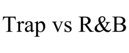 TRAP VS R&B trademark