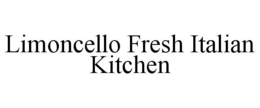 LIMONCELLO FRESH ITALIAN KITCHEN trademark