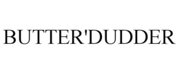 BUTTER'DUDDER trademark