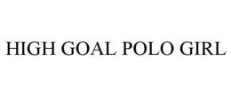 HIGH GOAL POLO GIRL trademark