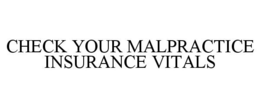 CHECK YOUR MALPRACTICE INSURANCE VITALS trademark