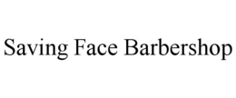 SAVING FACE BARBERSHOP trademark