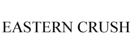 EASTERN CRUSH trademark