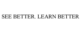 SEE BETTER. LEARN BETTER trademark