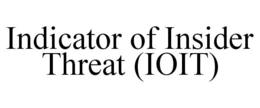 INDICATOR OF INSIDER THREAT (IOIT) trademark