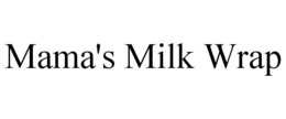 MAMA'S MILK WRAP trademark