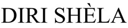 DIRI SHÈLA trademark