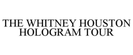 THE WHITNEY HOUSTON HOLOGRAM TOUR trademark