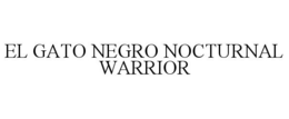 EL GATO NEGRO NOCTURNAL WARRIOR trademark