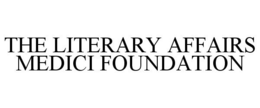 THE LITERARY AFFAIRS MEDICI FOUNDATION trademark