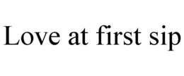 LOVE AT FIRST SIP trademark