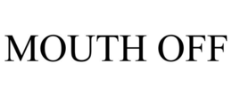 MOUTH OFF trademark