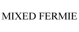 MIXED FERMIE trademark