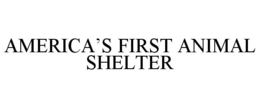 AMERICA'S FIRST ANIMAL SHELTER trademark