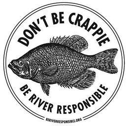DON'T BE CRAPPIE BE RIVER RESPONSIBLE BERIVERRESPONSIBLE.ORG trademark