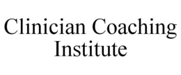 CLINICIAN COACHING INSTITUTE trademark