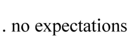 . NO EXPECTATIONS trademark