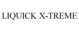 LIQUICK X-TREME trademark