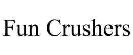 FUN CRUSHERS trademark