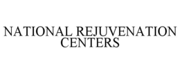 NATIONAL REJUVENATION CENTERS trademark