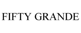 FIFTY GRANDE trademark