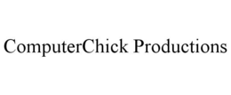 COMPUTERCHICK PRODUCTIONS trademark