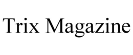 TRIX MAGAZINE trademark
