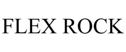FLEX ROCK trademark