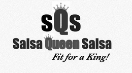 SQS SALSA QUEEN SALSA FIT FOR A KING! trademark
