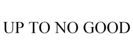 UP TO NO GOOD trademark