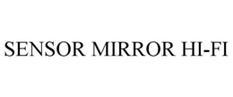 SENSOR MIRROR HI-FI trademark