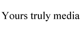 YOURS TRULY MEDIA trademark