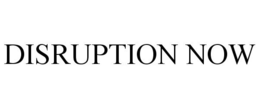 DISRUPTION NOW trademark