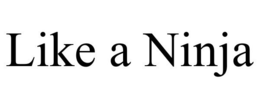 LIKE A NINJA trademark