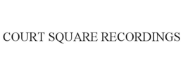 COURT SQUARE RECORDINGS trademark