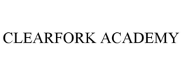 CLEARFORK ACADEMY trademark