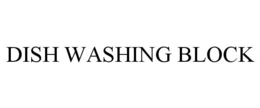 DISH WASHING BLOCK trademark