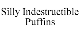 SILLY INDESTRUCTIBLE PUFFINS trademark