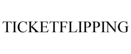 TICKETFLIPPING trademark