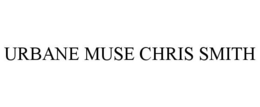 URBANE MUSE CHRIS SMITH trademark