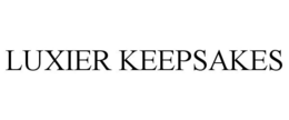 LUXIER KEEPSAKES trademark