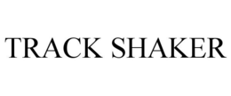 TRACK SHAKER trademark