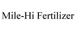 MILE-HI FERTILIZER trademark