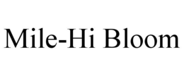 MILE-HI BLOOM trademark