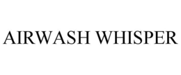 AIRWASH WHISPER trademark