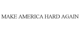 MAKE AMERICA HARD AGAIN trademark