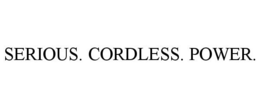 SERIOUS. CORDLESS. POWER. trademark