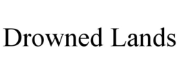 DROWNED LANDS trademark